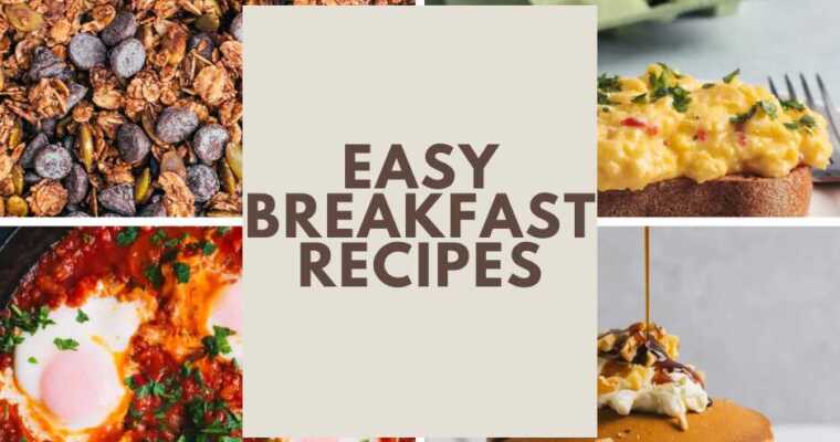 Easy Breakfast Recipes – Quick & Delicious Ideas for Every Morning